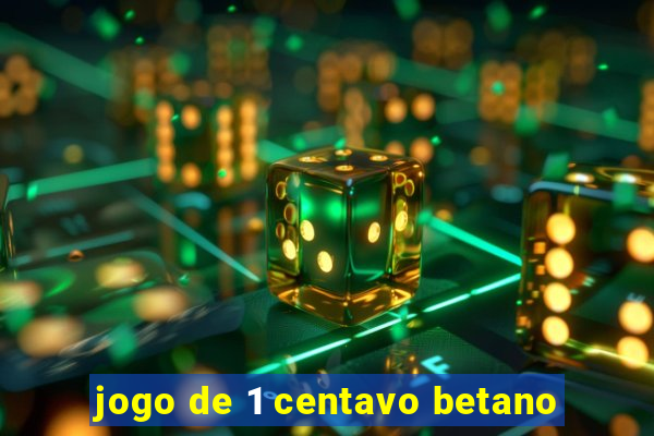 jogo de 1 centavo betano